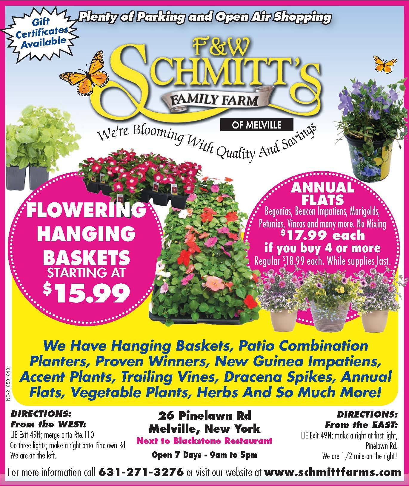Schmitt's Family Farm located in Melville, NY announces the opening of the farm for the spring season and highlights their offerings such as flowering hanging baskets, annual flats, and much more. The ad also mentions gift certificates availability, open-air shopping, and provides directions to the farm along with their contact information and website.